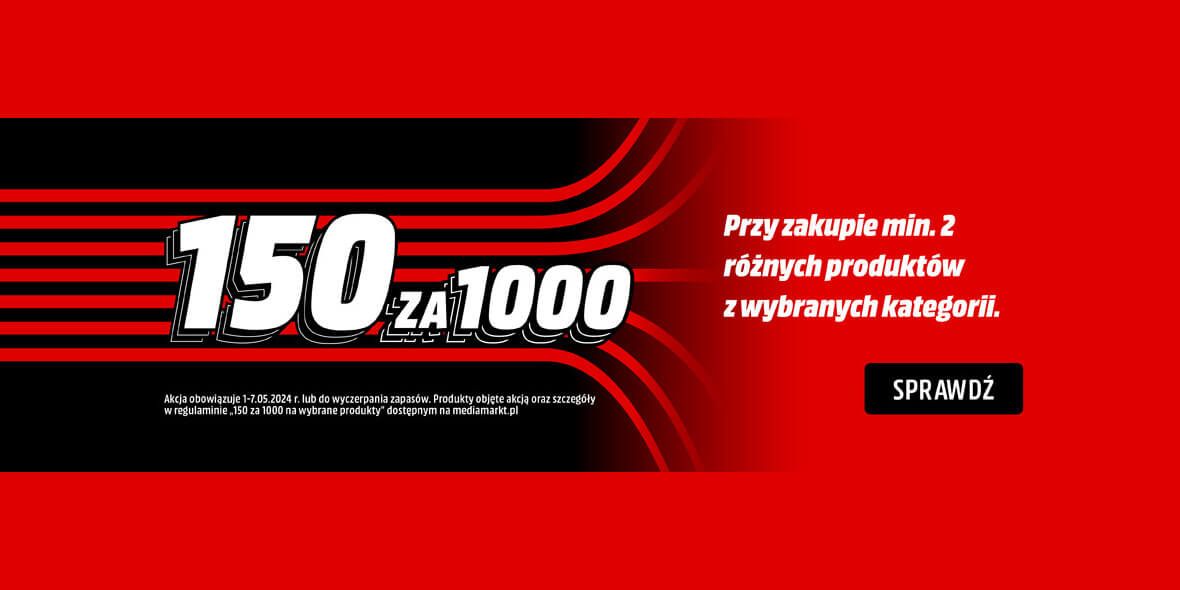 Media Markt: 150 zł za wydane 1000 zł 01.05.2024