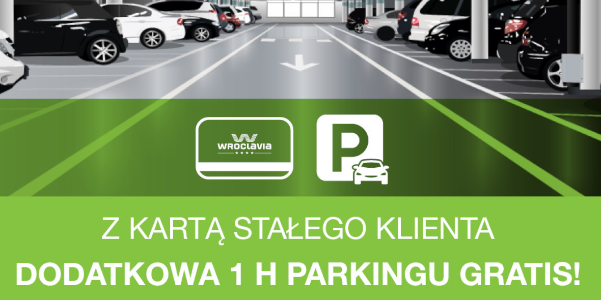 Wroclavia: GRATIS 1 dodatkowa godzina  parkowania