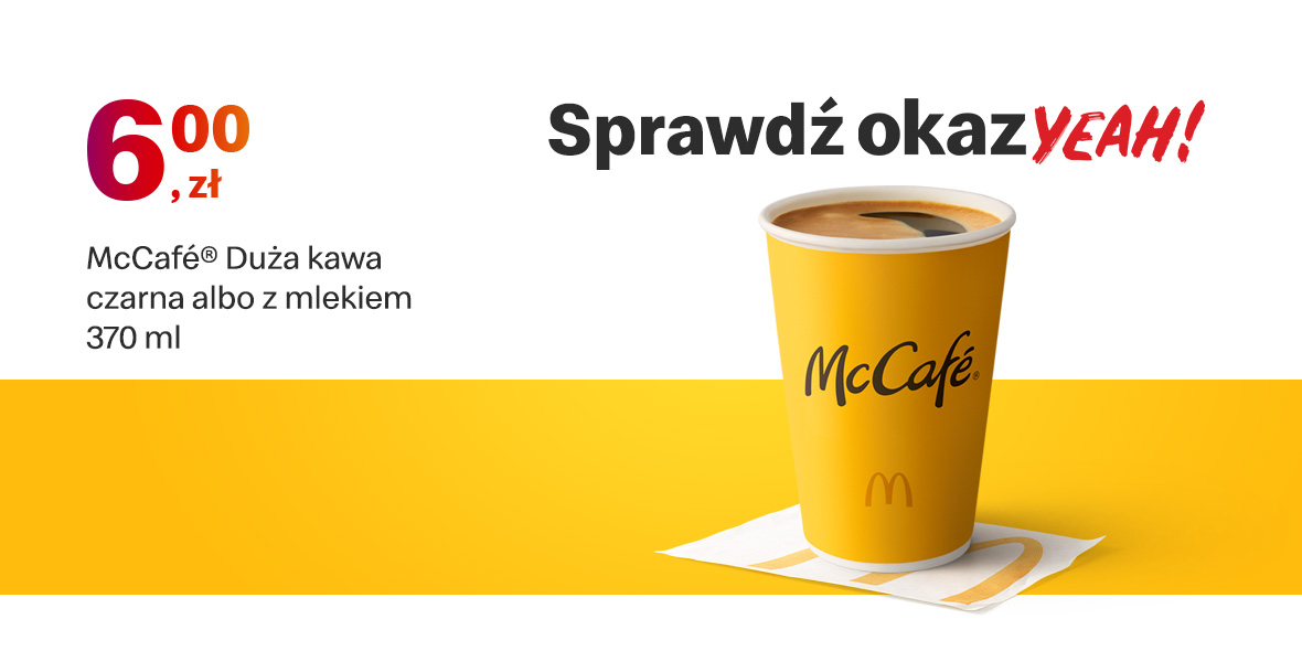 McDonald's:  6 zł McCafé® Duża kawa czarna albo z mlekiem 21.11.2022