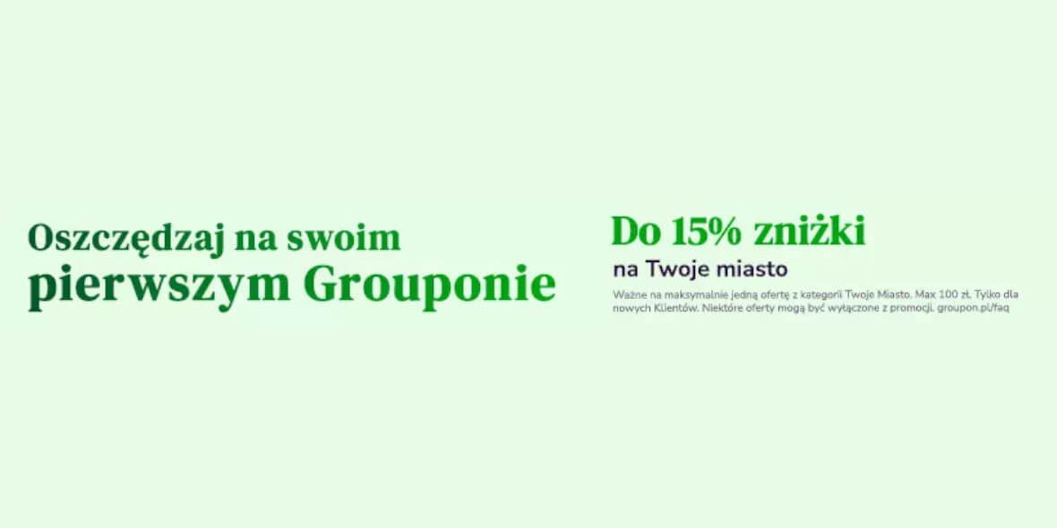 Groupon.pl: KOD rabatowy -15% na pierwszy Groupon 16.02.2024