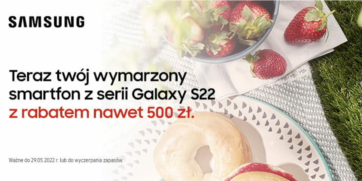 Media Markt: Do -500 zł na telefony Samsung 27.05.2022