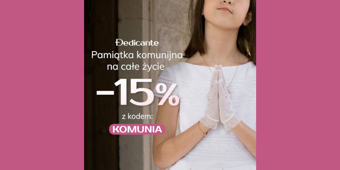 Dedicante.pl: KOD rabatowy -15% na pamiątkę komunijną 23.04.2024