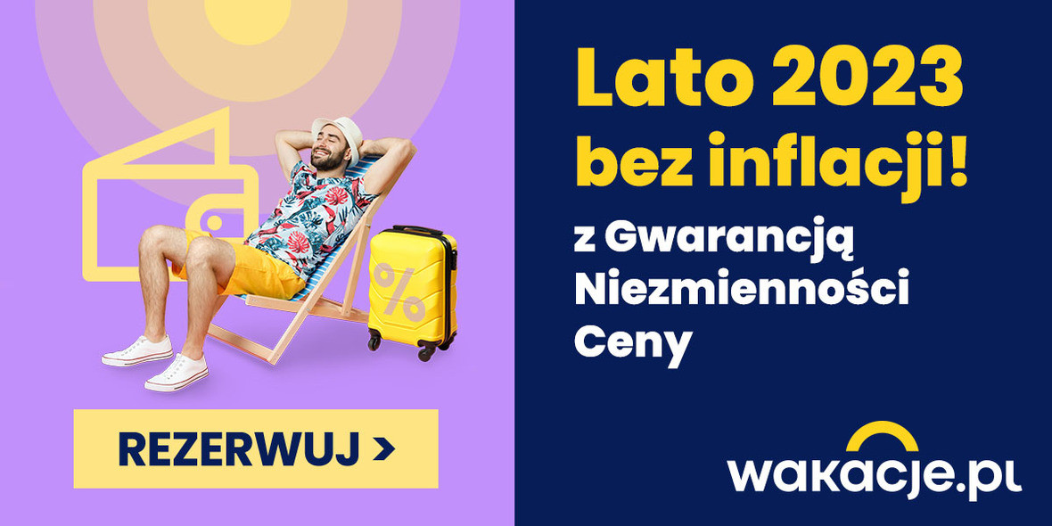 Wakacje.pl: LATO 2023 bez inflacji