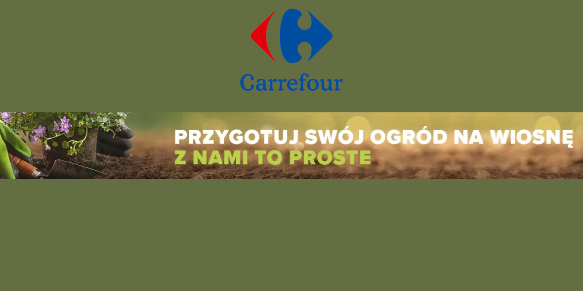 Carrefour:  Przygotuj ogród na Wiosnę! 19.05.2022