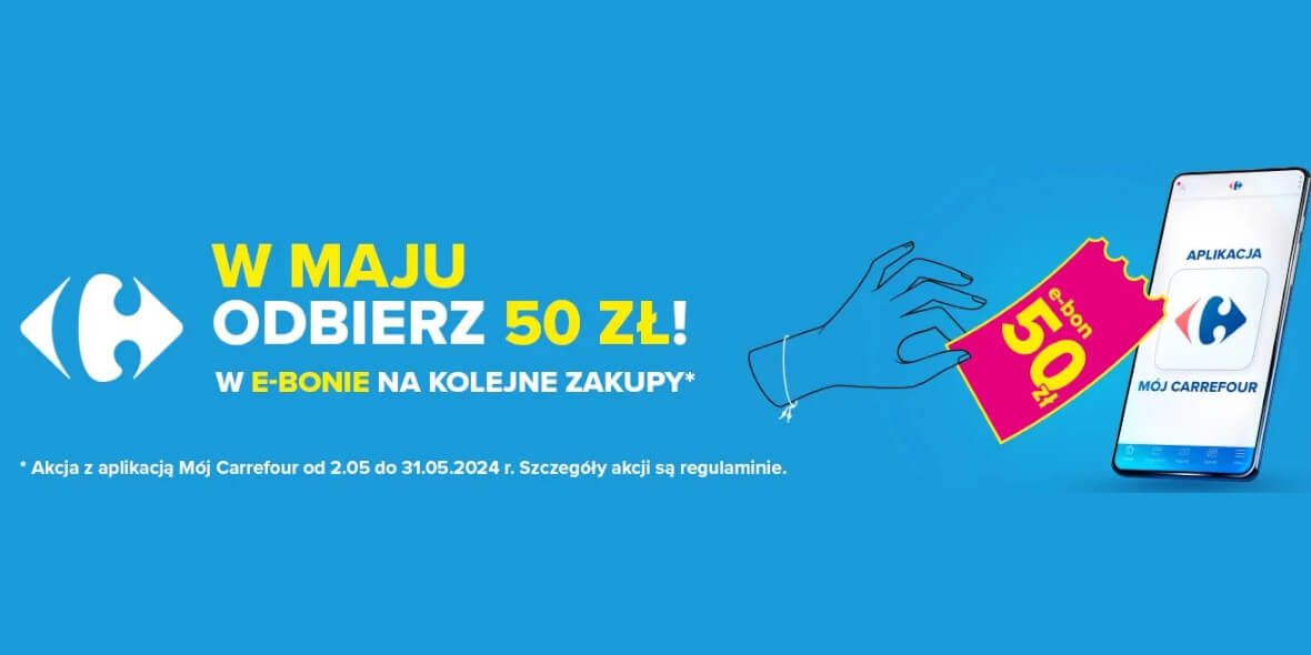 Carrefour: e-Bon 50 zł na kolejne zakupy 07.05.2024
