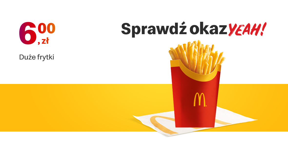 McDonald's:  6 zł Duże frytki 21.11.2022