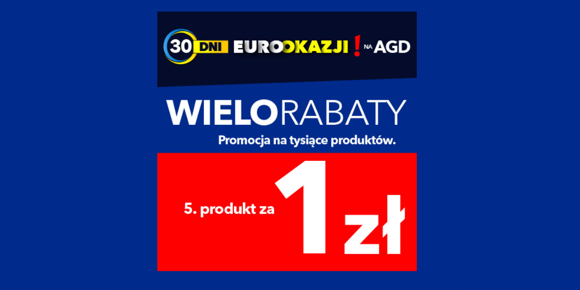 RTV EURO AGD: Do -77% lub 5. produkt za 1 zł 25.01.2022