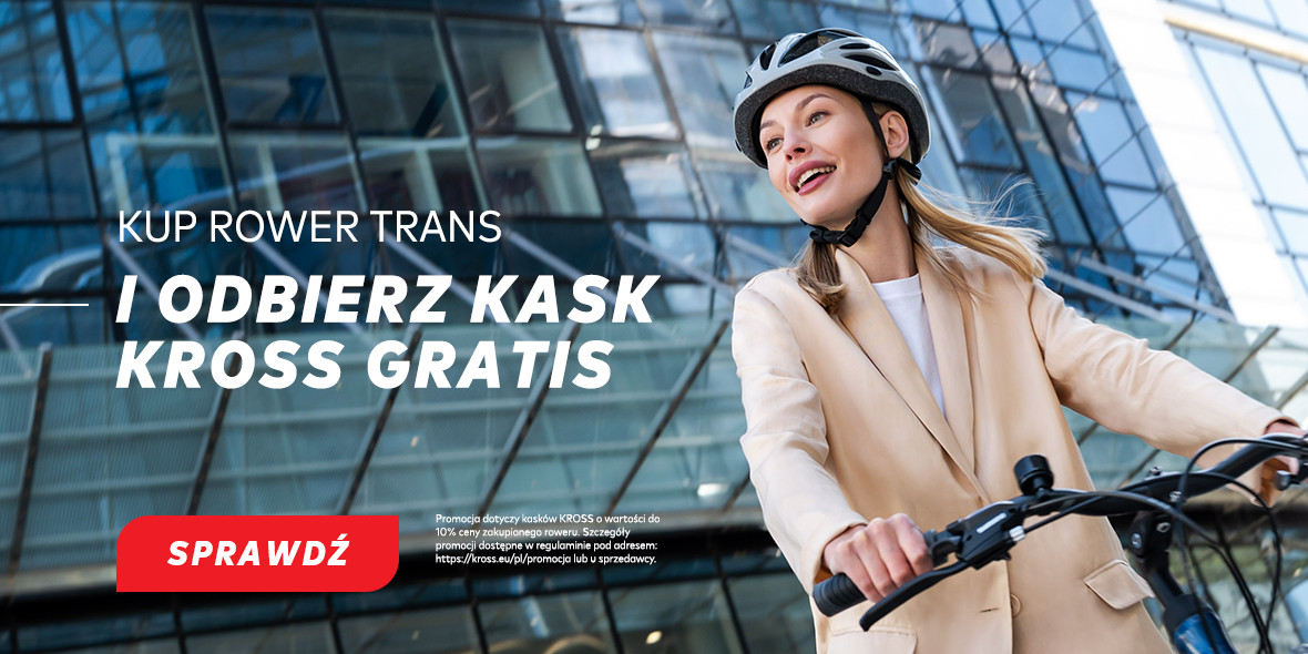 Kross: GRATIS kask - przy zakupie wybranego roweru Trans 08.06.2022